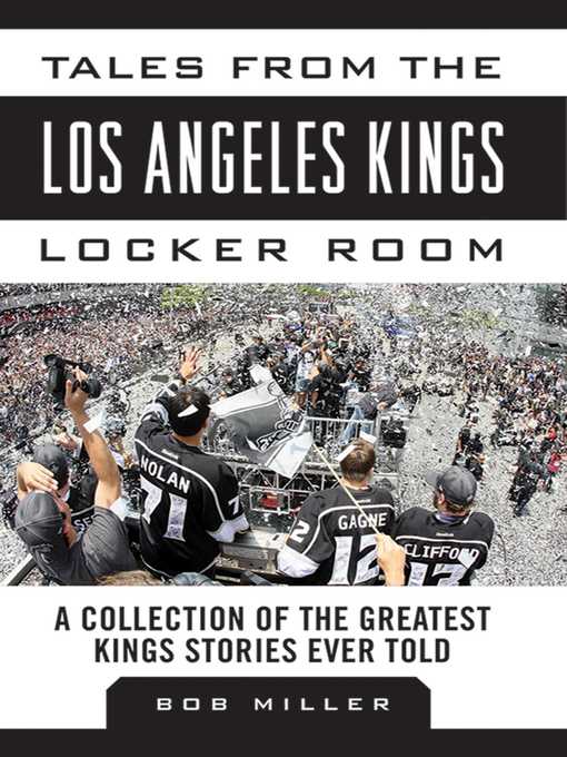 Title details for Tales from the Los Angeles Kings Locker Room: a Collection of the Greatest Kings Stories Ever Told by Bob Miller - Available